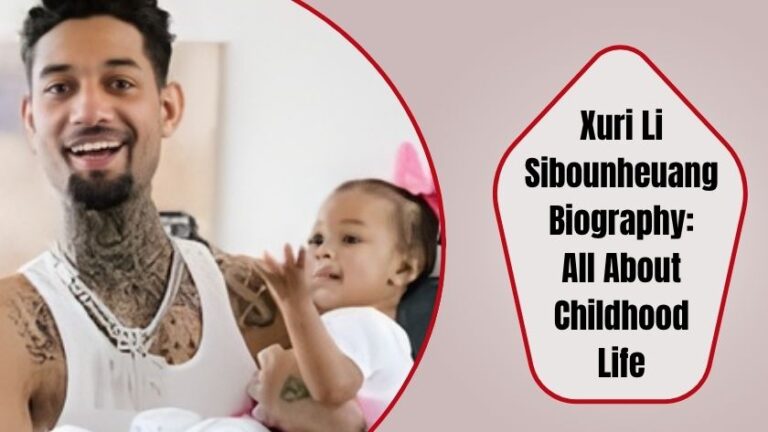 Xuri Li Sibounheuang Biography – All About Childhood Life